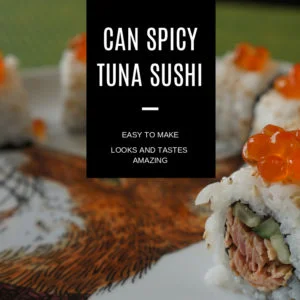 'Canned' spicy tuna sushi roll (with a twist)